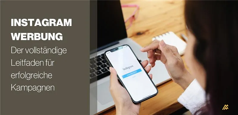 Instagram Werbung: Der vollständige Leitfaden für erfolgreiche Kampagnen