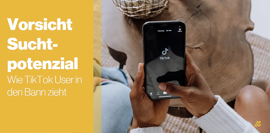 Vorsicht Suchtpotenzial: Wie TikTok User in den Bann zieht 