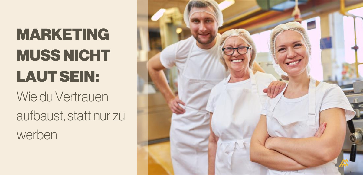 Marketing muss nicht laut sein