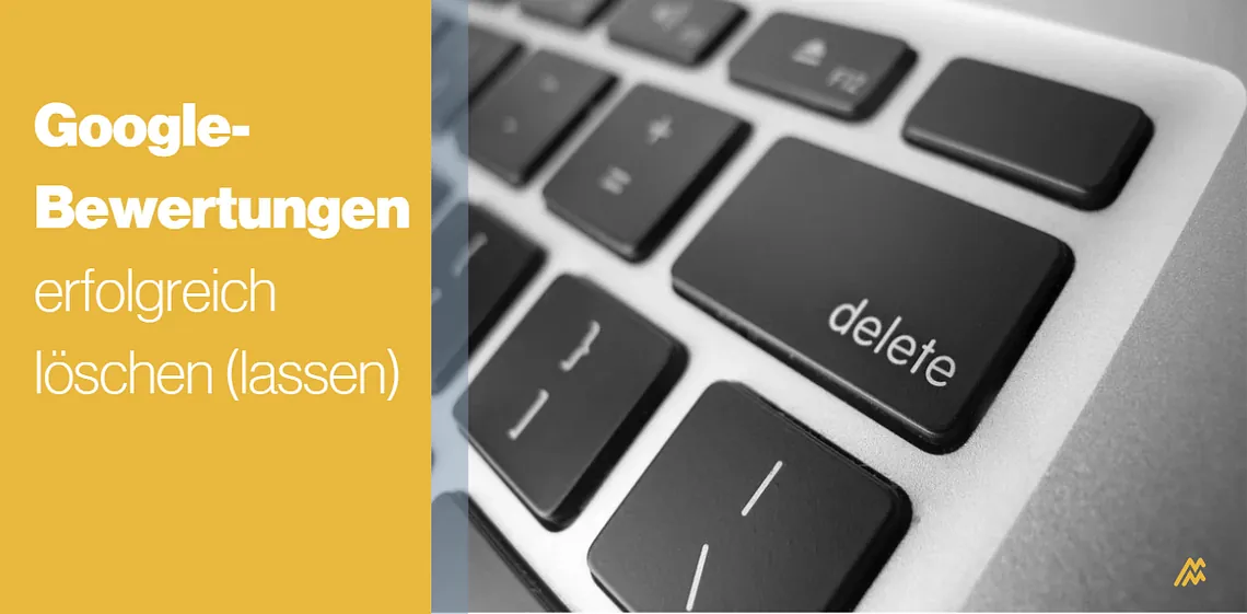 Google-Bewertungen erfolgreich löschen (lassen)