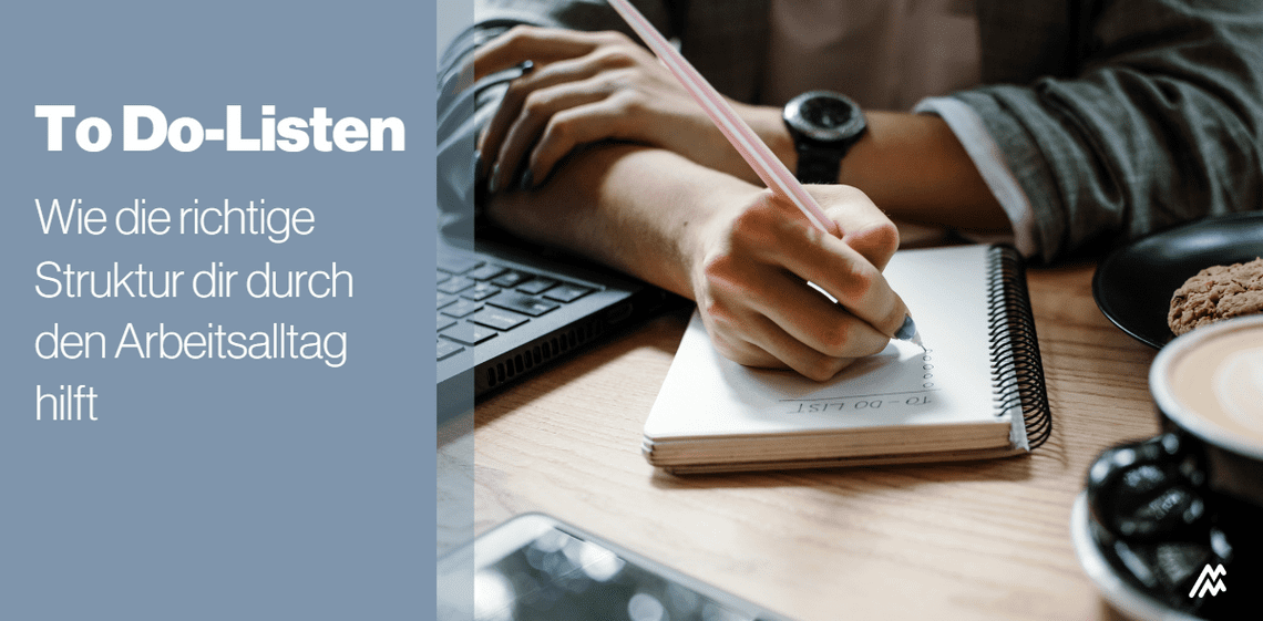 Wie die richtige To Do-Liste dir durch den Arbeitsalltag hilft